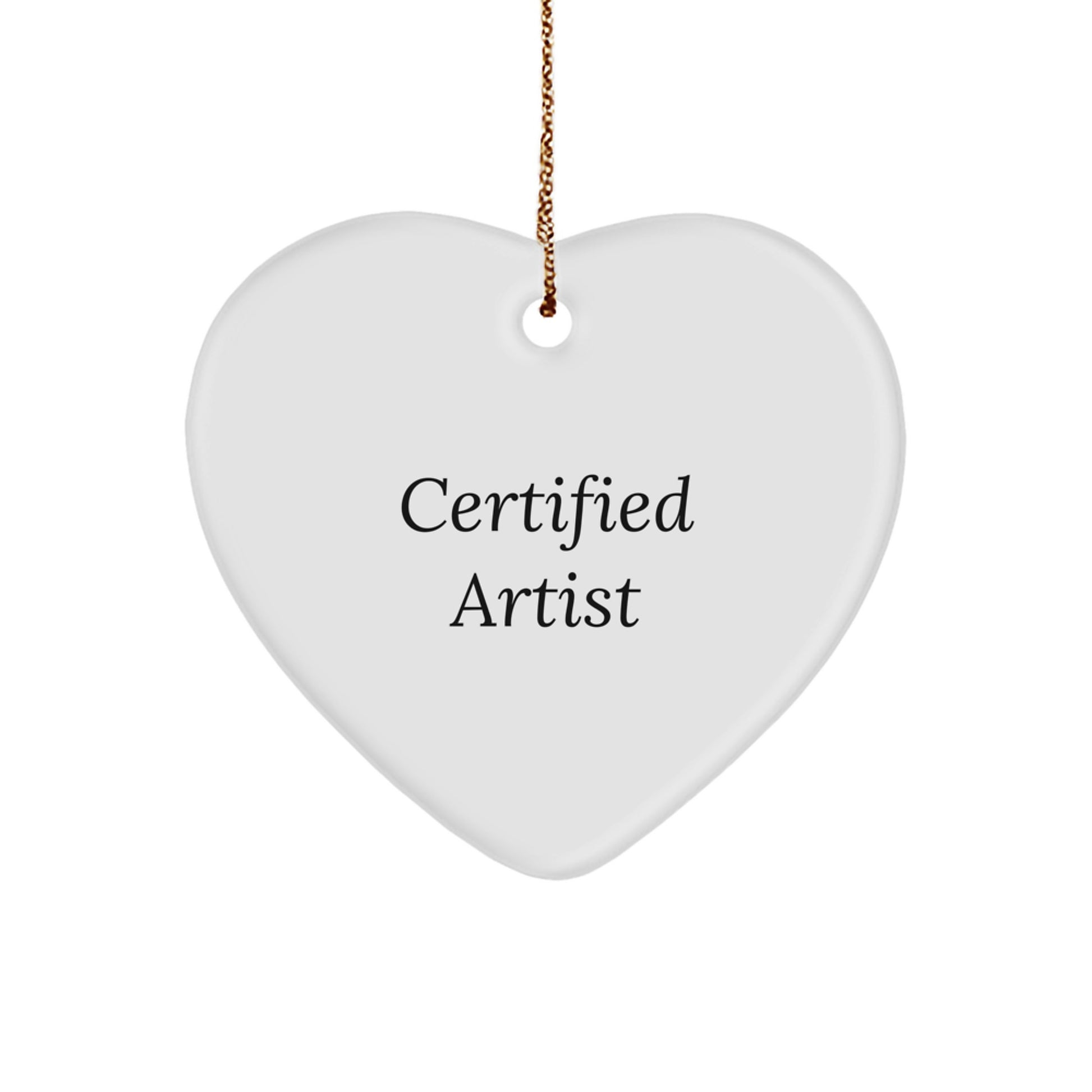 Funny Quotes Artist Heart Ornament Gifts from Men to Friends for Christmas - Image 1