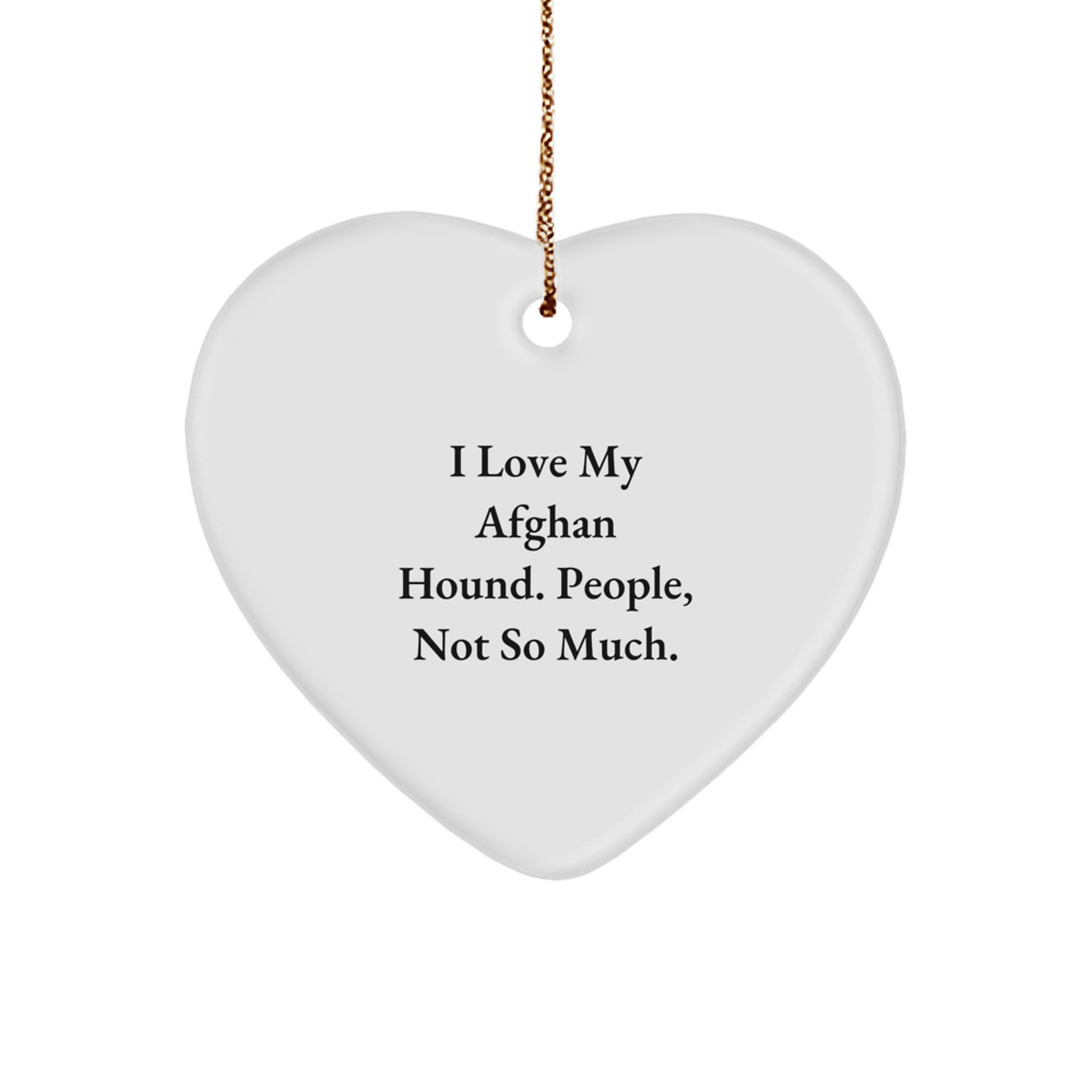 Funny Afghan Hound Dog Gift, I Love My Afghan Hound, People Not So Much, Heart Ornament, Christmas Unique Gifts from Family, Afghan Hound Dog Lovers - Image 1