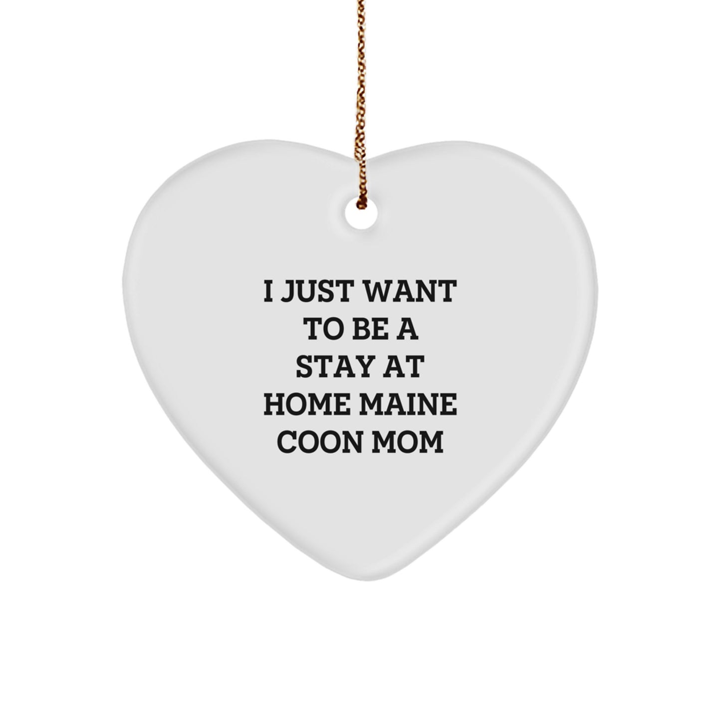Funny Maine Coon Cat Gifts from Mom - I Just Want To Be A Stay At Home Maine Coon Mom Heart Ornament for Christmas - Image 1