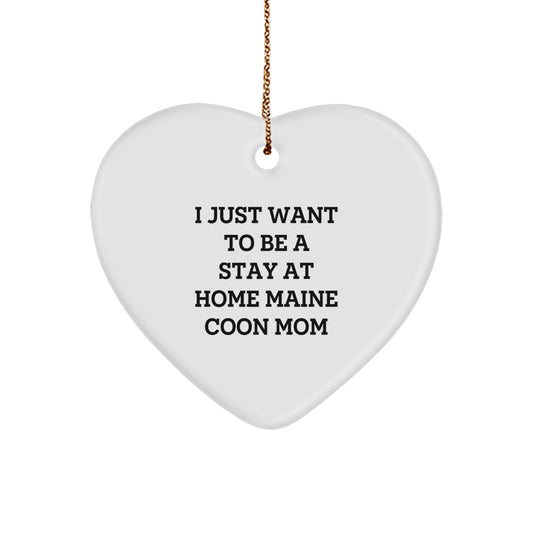 Funny Maine Coon Cat Gifts from Mom - I Just Want To Be A Stay At Home Maine Coon Mom Heart Ornament for Christmas - Image 1
