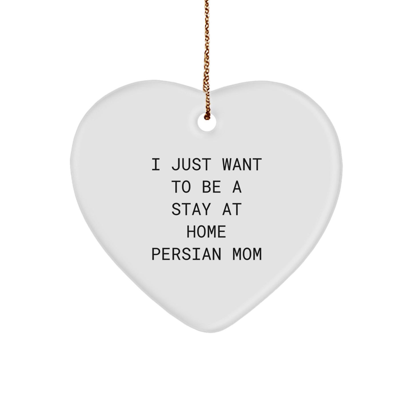 Funny Persian Cat Mom Gifts for Friends, Family, or Coworkers - 'I Just Want To Be A Stay At Home Persian Mom' Heart Ornament, Christmas Unique Present - Image 1