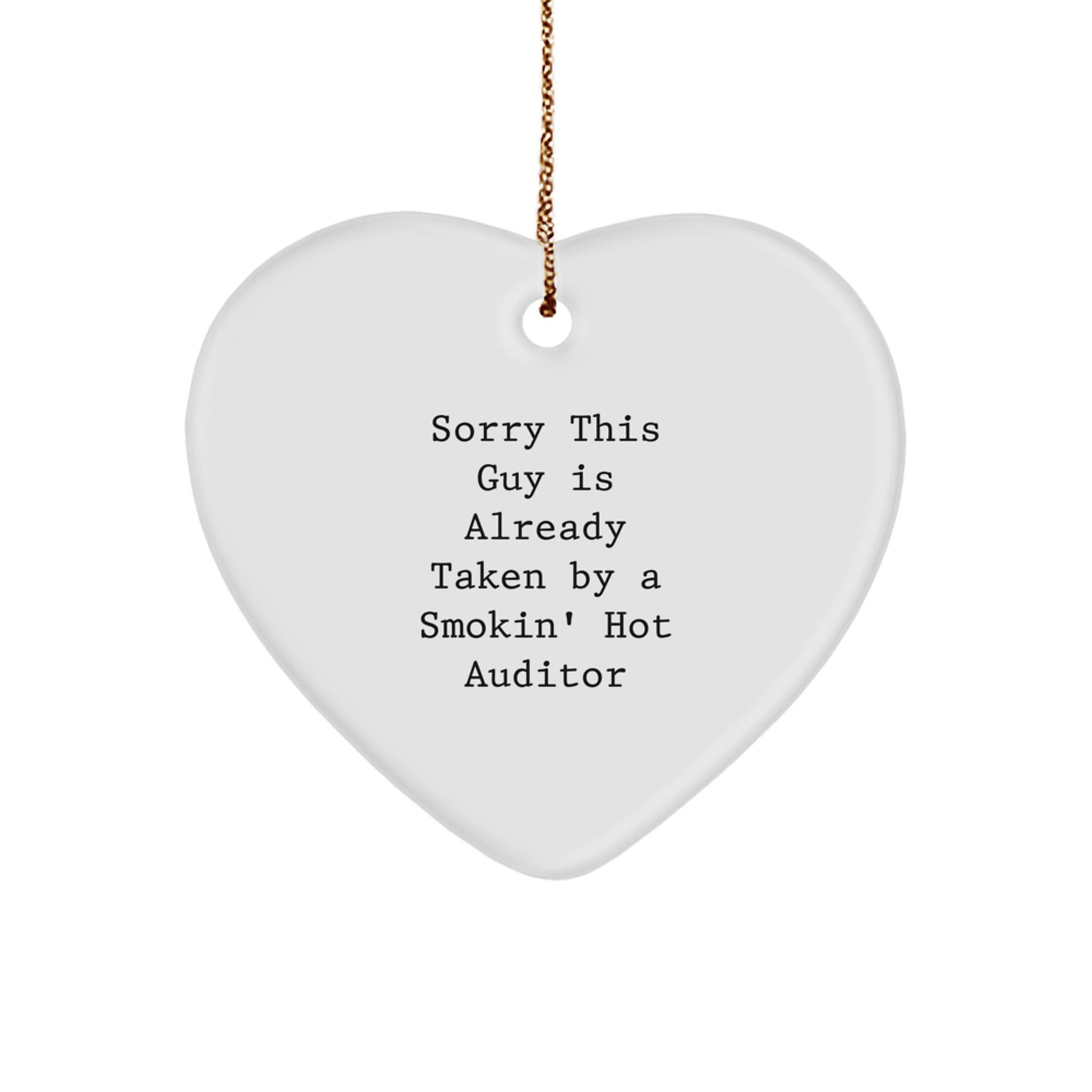 Funny Auditor Gifts for Christmas - Sorry This Guy Is Already Taken By A Smokin' Hot Auditor Heart Ornament - Image 1