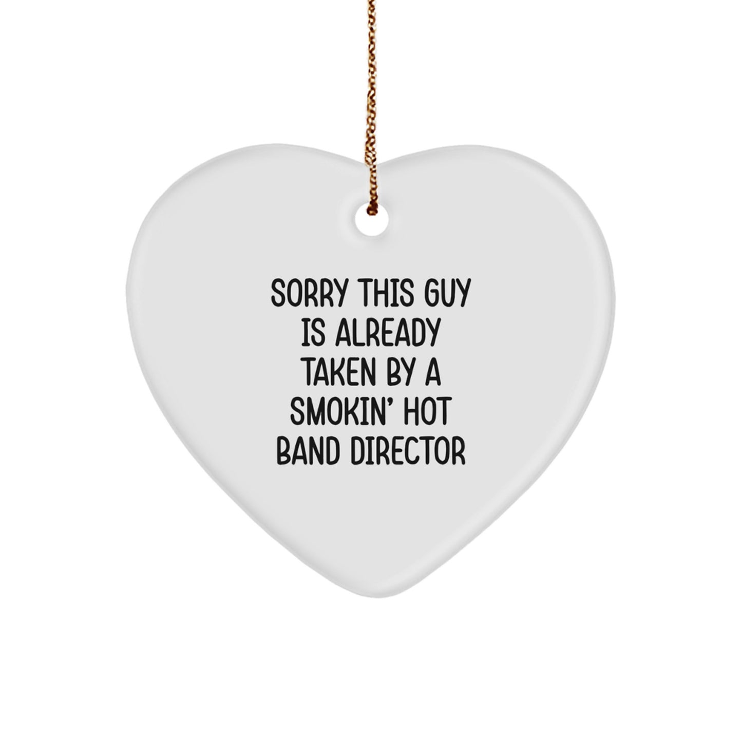 Funny Band Director Gifts, Heart Ornament for Christmas, Sorry This Guy Is Already Taken By A Smokin' Hot Band Director, Gifts for Band Directors from Friends - Image 1
