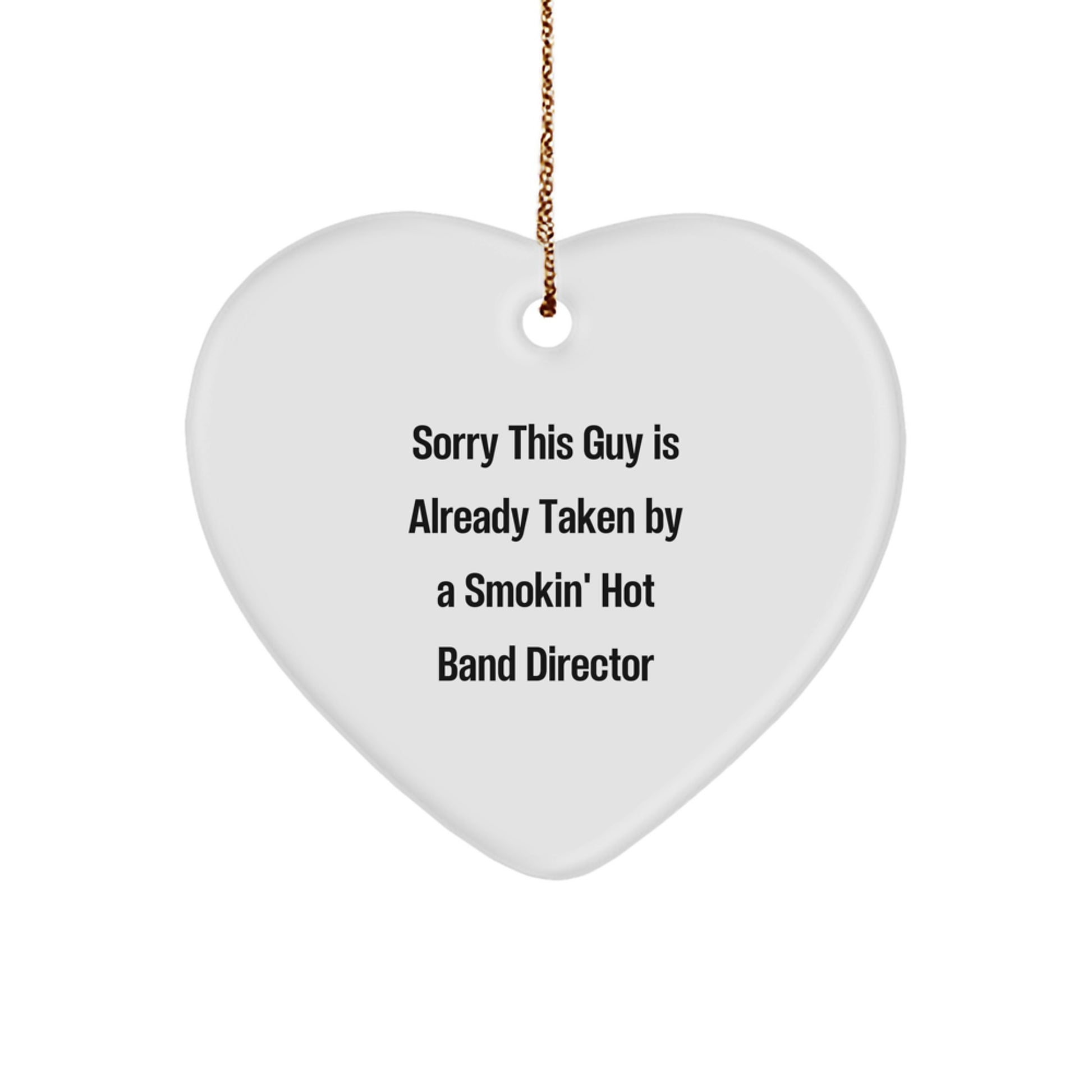 Funny Band Director Gifts - Sorry This Guy Is Already Taken By A Smokin' Hot Band Director Heart Ornament, Gifts from Friends, Family, or Coworkers, Christmas Unique Presents - Image 1