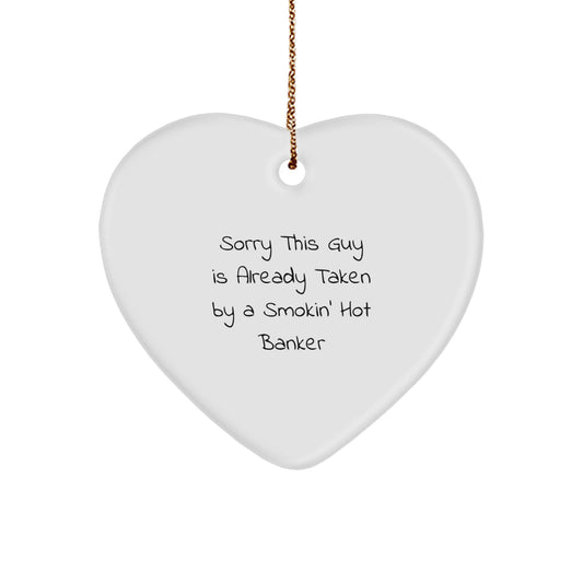 Funny Banker Gifts - Sorry This Guy Is Already Taken By A Smokin' Hot Banker Heart Ornament, Gifts for Bankers from Friends, Christmas Unique Gifts - Image 1