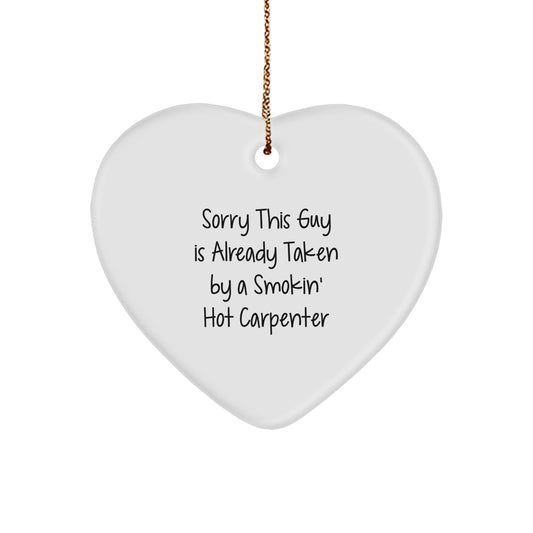 Funny Carpenter Gifts from Friends, Heart Ornament for Men, Sorry This Guy Is Already Taken, Christmas Unique Gifts for Him - Image 1
