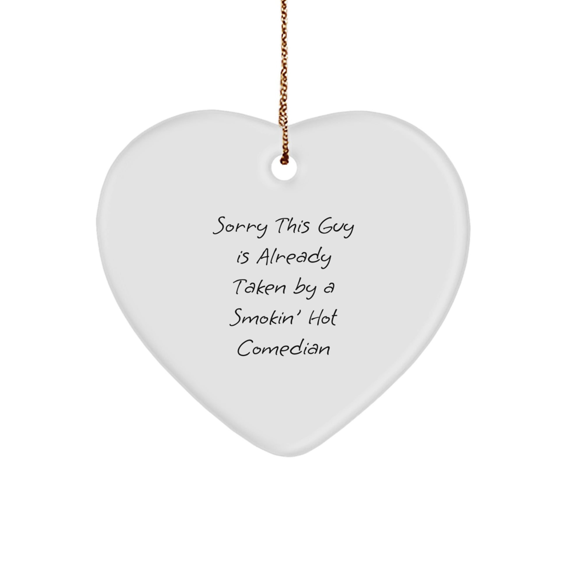 Funny Comedian Gifts from Friends - Heart Ornament with 'Sorry This Guy Is Already Taken' Quote, Perfect for Christmas - Image 1