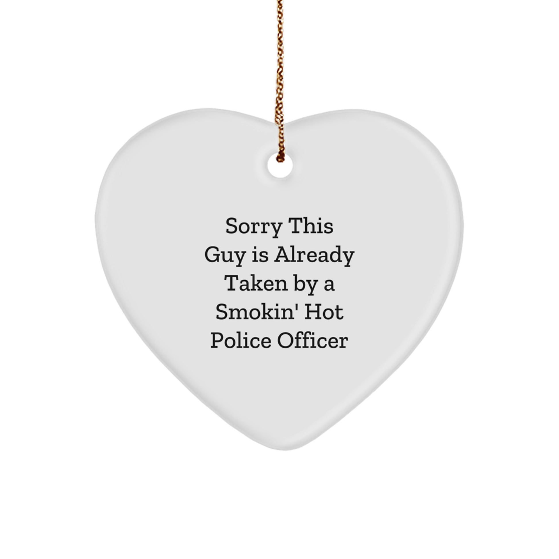 Police Officer Heart Ornament, 'Sorry This Guy Is Already Taken', Funny Christmas Unique Gift for Police Officer, Gifts from Friends, Family, or Coworkers - Image 1