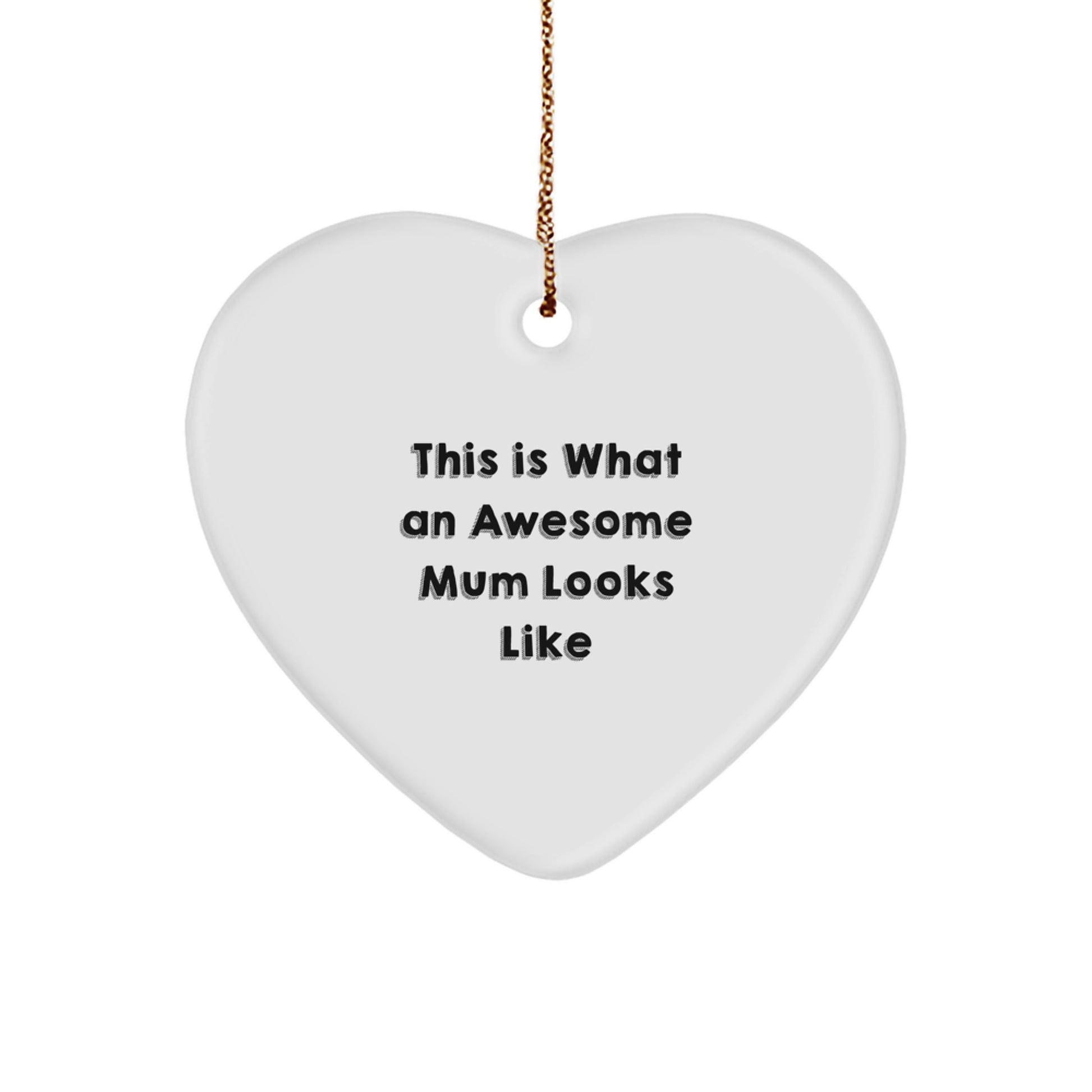 Funny Mum Gifts, This Is What An Awesome Mum Looks Like Heart Ornament, Christmas Unique Gifts from Family to Mum - Image 1