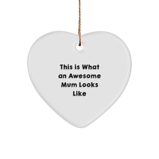 Funny Mum Gifts, This Is What An Awesome Mum Looks Like Heart Ornament, Christmas Unique Gifts from Family to Mum - Image 1