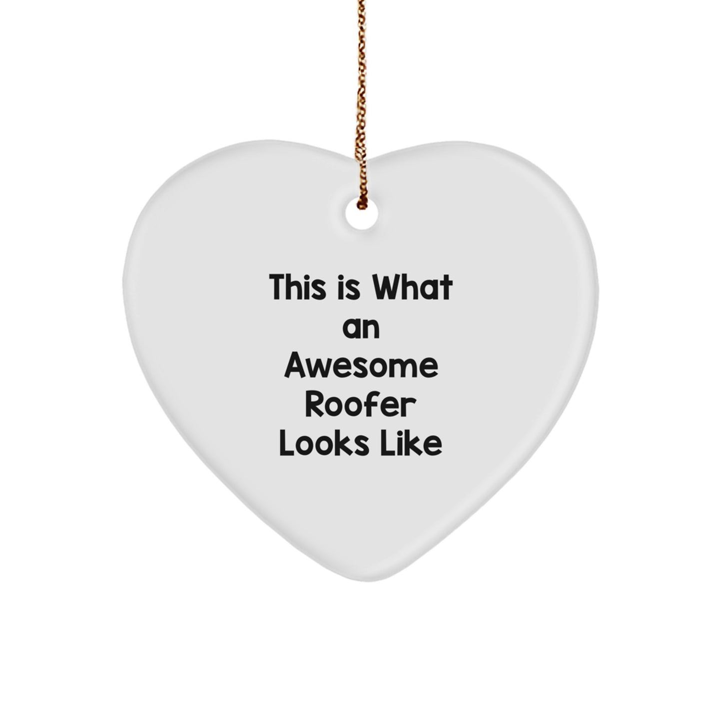 Funny Roofer Gifts from Friends to Awesome Roofers This Christmas - Heart Ornament with Quote 'This Is What An Awesome Roofer Looks Like' - Image 1