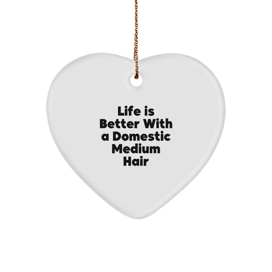 Domestic Medium Hair Gifts from Friends - Life Is Better With A Domestic Medium Hair Heart Ornament, Christmas Unique Present for Domestic Medium Hair - Image 1
