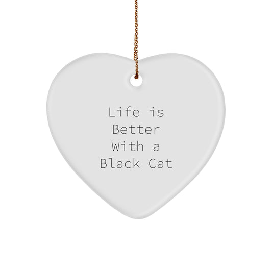 Black Cat Gifts from Friends for Family - Heart Ornament for Christmas with Life Is Better Quote - Image 1