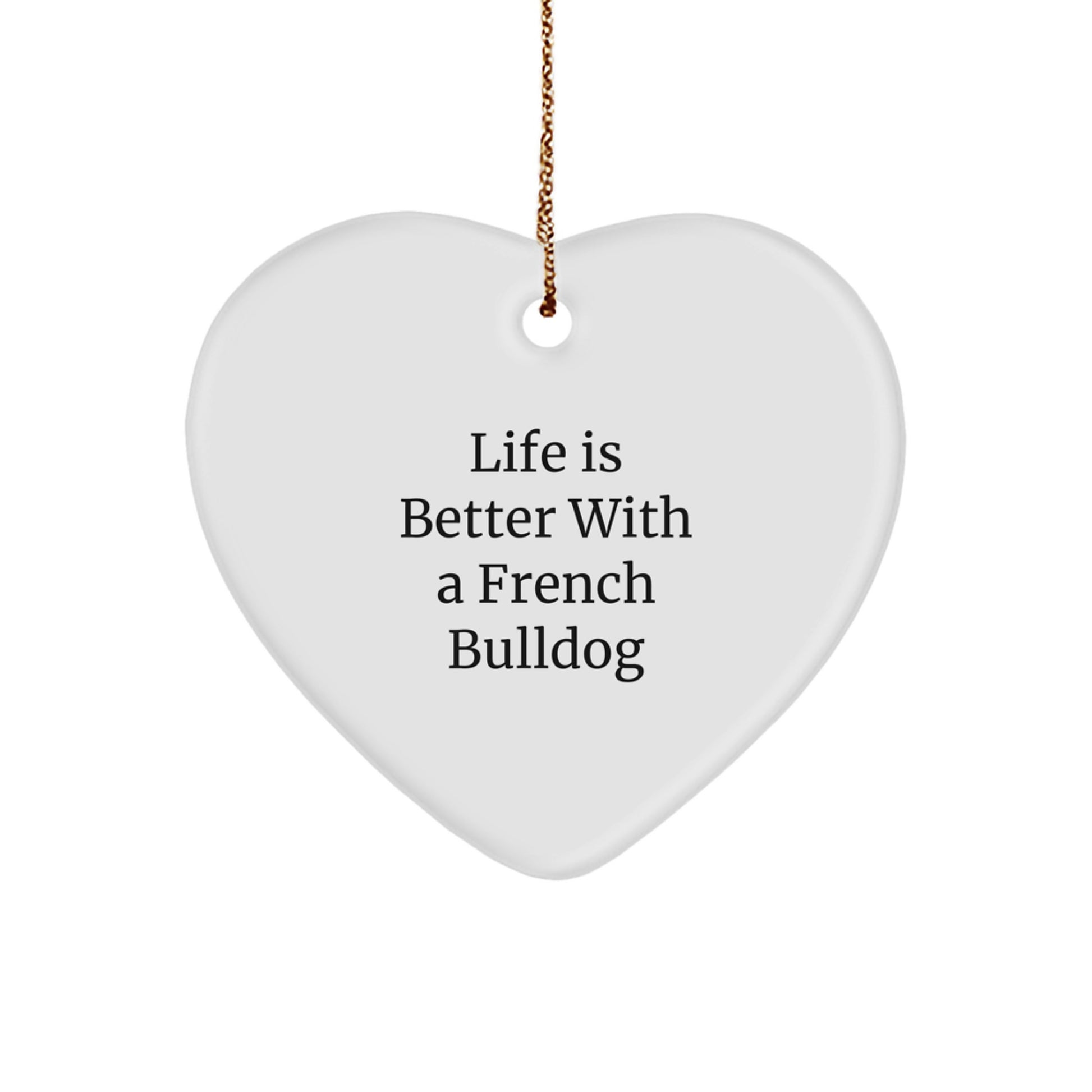 French Bulldog Heart Ornament Gifts from Men for Christmas with 'Life Is Better With A French Bulldog' Quote - Image 1