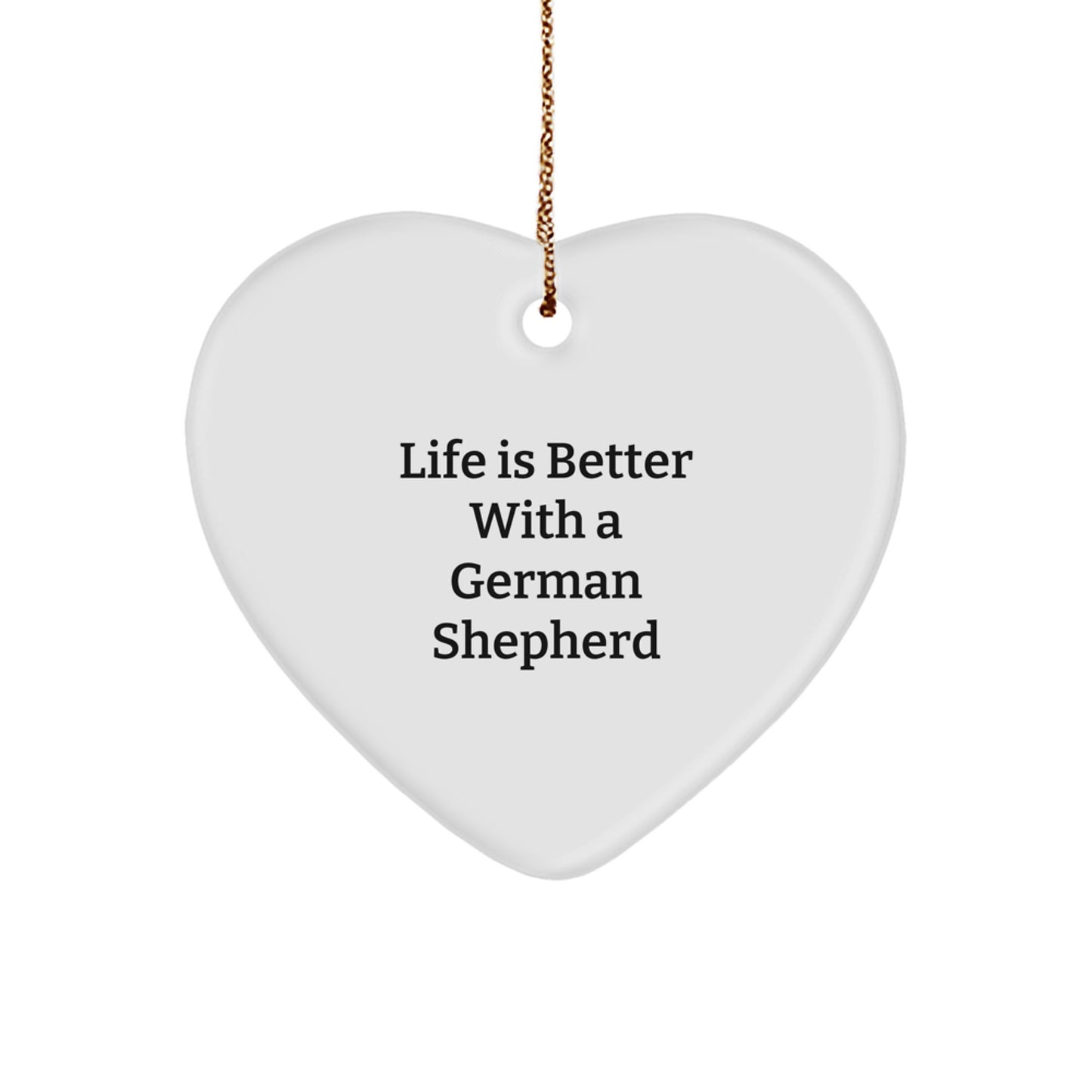 German Shepherd Dog Gifts from Family, Inspirational Heart Ornament, Life Is Better With A German Shepherd, Christmas Unique Gifts for Men, Women, Friends, and Family - Image 1