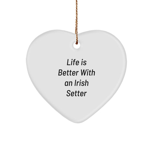 Irish Setter Dog Gifts, Heart Ornament, Life Is Better With An Irish Setter, Christmas Unique Sentiments, Gifts from Family - Image 1