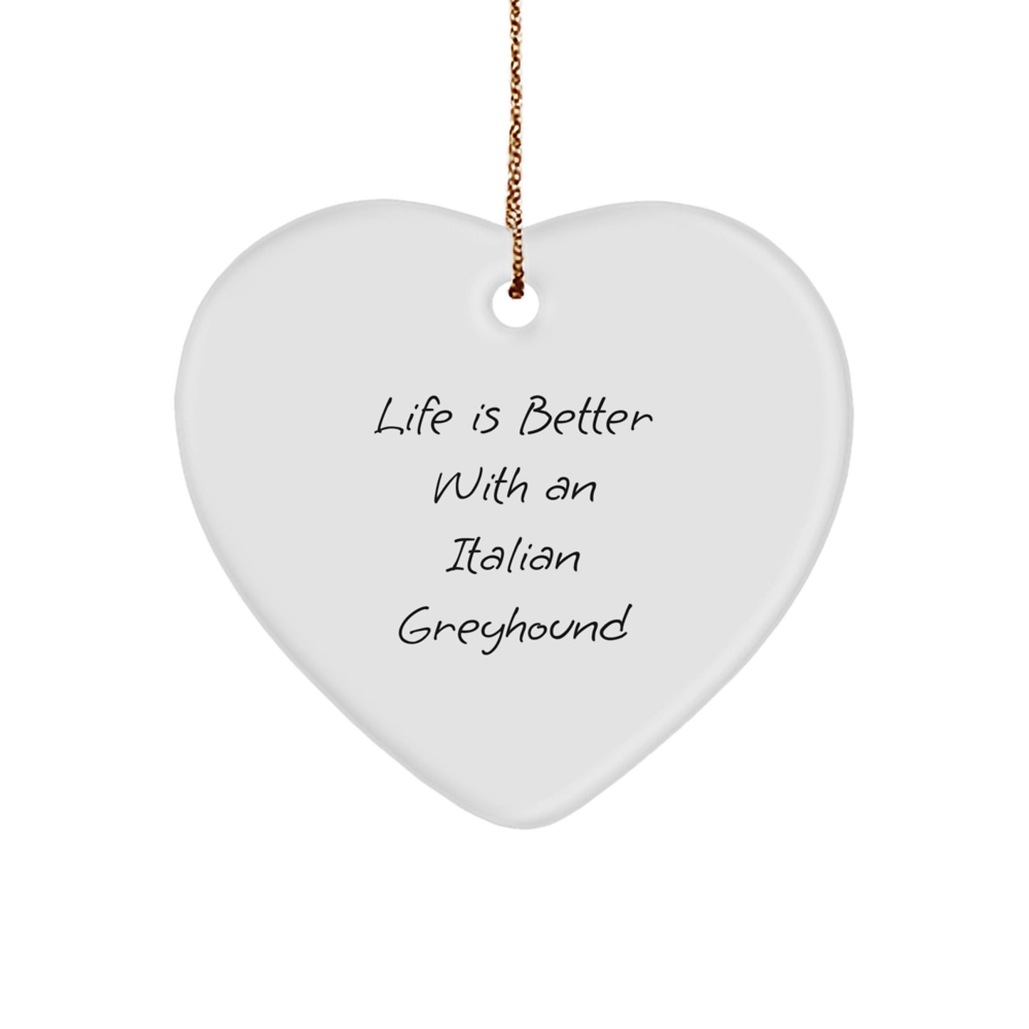 Italian Greyhound Dog Gifts, Funny Quote Life Is Better, Heart Ornament for Christmas, Gifts from Friends to Family, Unique Italian Greyhound Dog Lover Present - Image 1