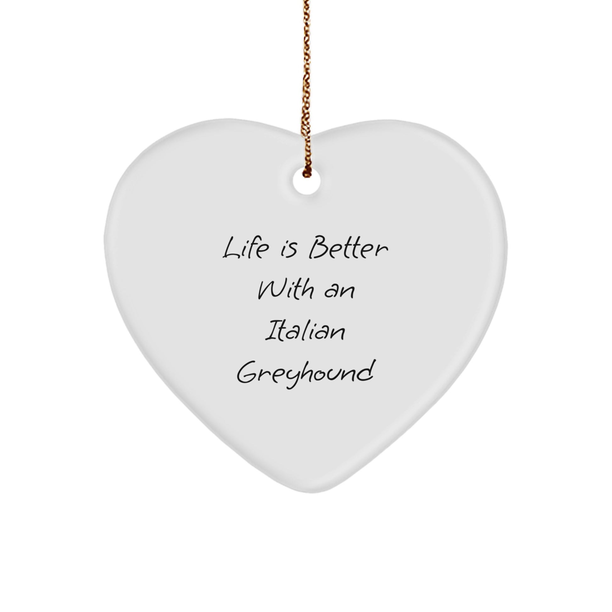 Italian Greyhound Dog Gifts, Funny Quote Life Is Better, Heart Ornament for Christmas, Gifts from Friends to Family, Unique Italian Greyhound Dog Lover Present - Image 1