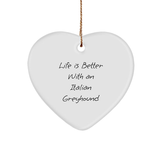 Italian Greyhound Dog Gifts, Funny Quote Life Is Better, Heart Ornament for Christmas, Gifts from Friends to Family, Unique Italian Greyhound Dog Lover Present - Image 1
