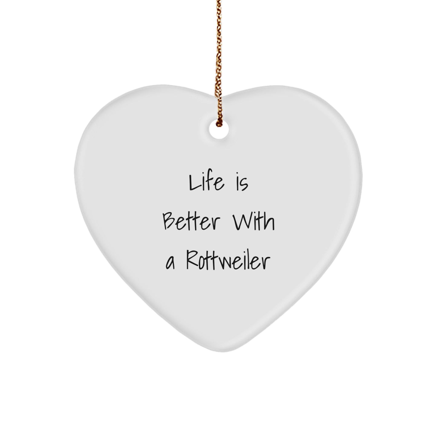 Funny Rottweiler Dog Lover Gifts from Friends for Christmas Unique Heart Ornament, Life Is Better With A Rottweiler Dog Quote - Image 1