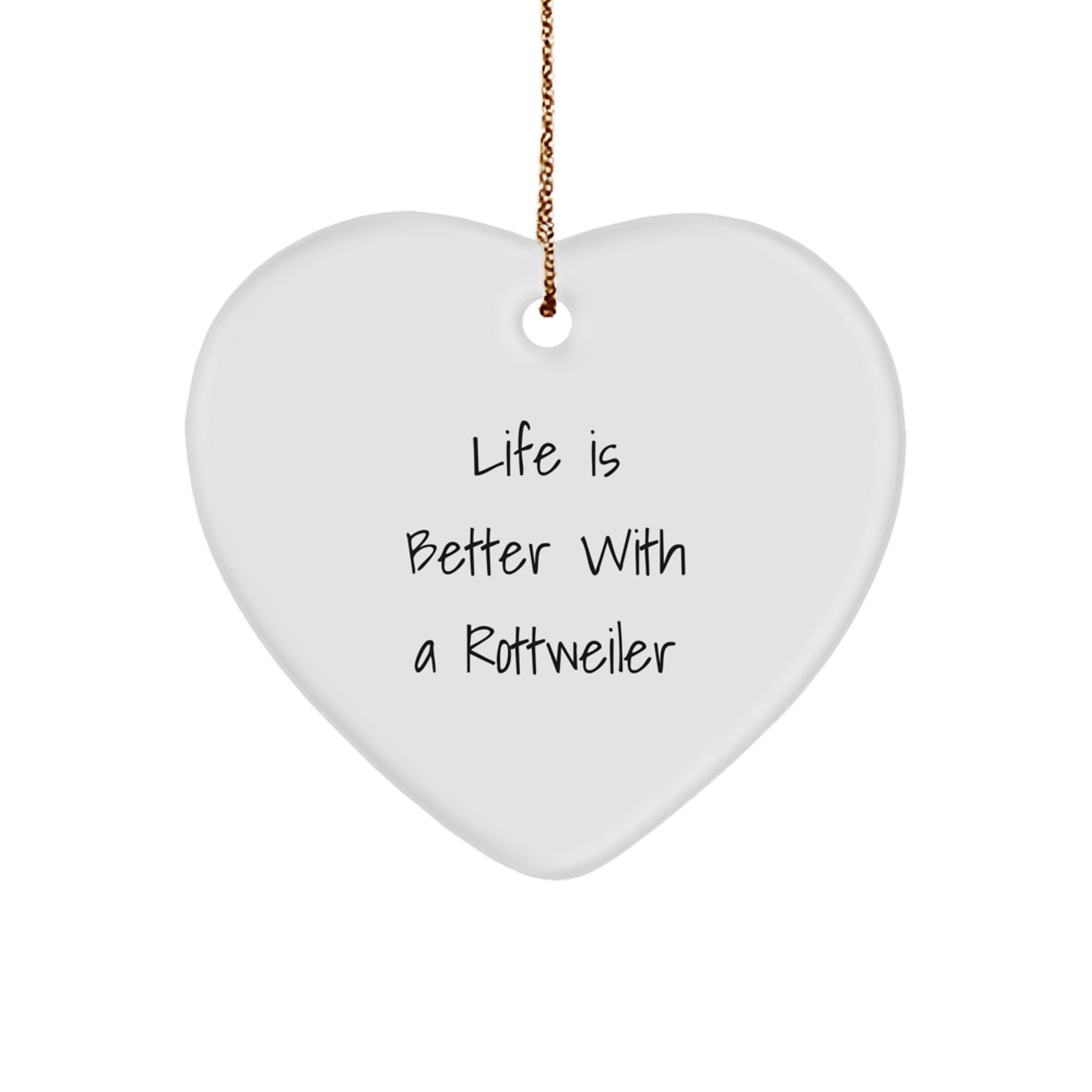 Funny Rottweiler Dog Lover Gifts from Friends for Christmas Unique Heart Ornament, Life Is Better With A Rottweiler Dog Quote - Image 1