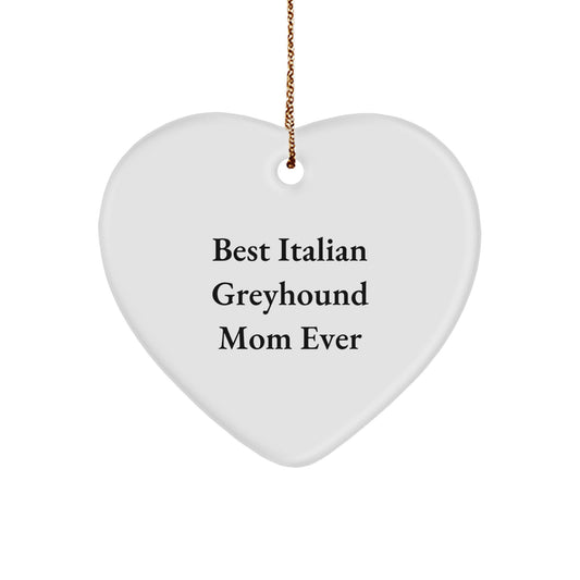 Italian Greyhound Dog Moms - Funny Heart Ornament Gifts from Best Italian Greyhound Mom Ever for Italian Greyhound Dog Friends and Family, Christmas Unique Presents - Image 1