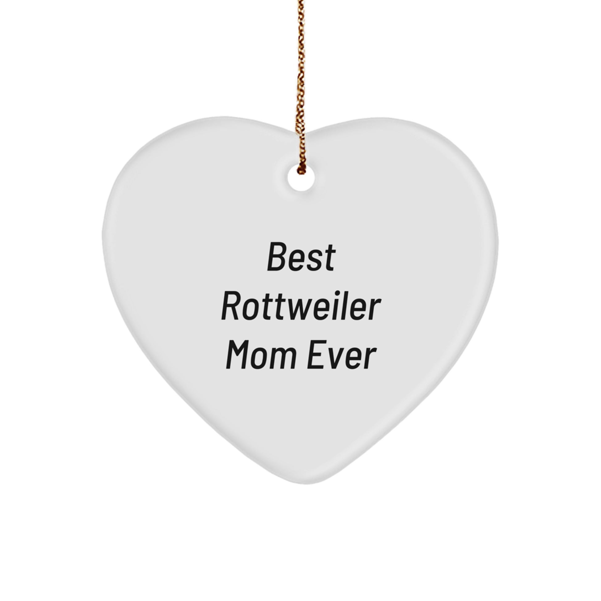Rottweiler Dog Heart Ornament Best Rottweiler Mom Ever Funny Quotes Gifts from Family to Rottweiler Dog Friends - Image 1
