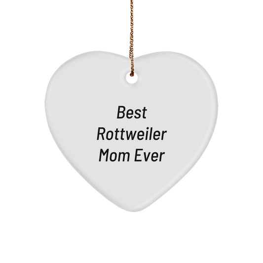 Rottweiler Dog Heart Ornament Best Rottweiler Mom Ever Funny Quotes Gifts from Family to Rottweiler Dog Friends - Image 1