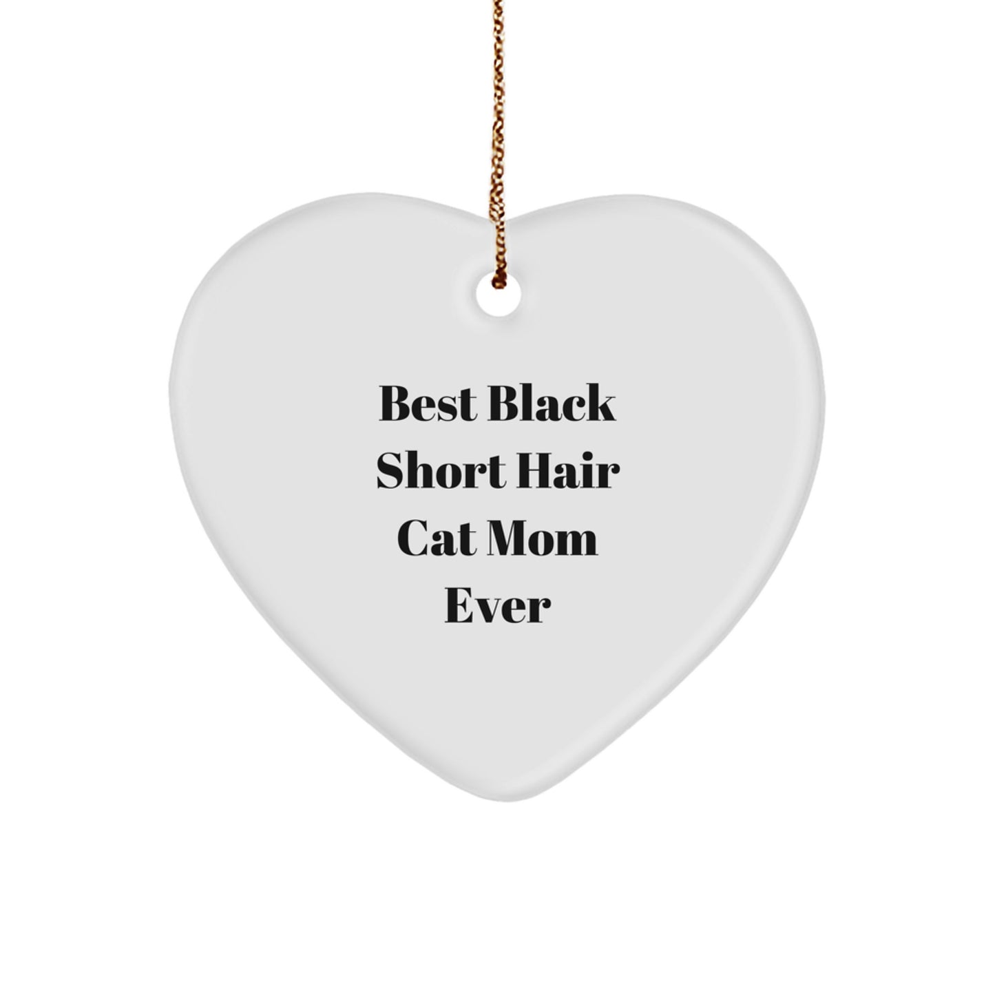 Black Short Hair Cat Mom Gifts from Friends, Heart Ornament for Christmas, 'Best Black Short Hair Cat Mom Ever' - Image 1
