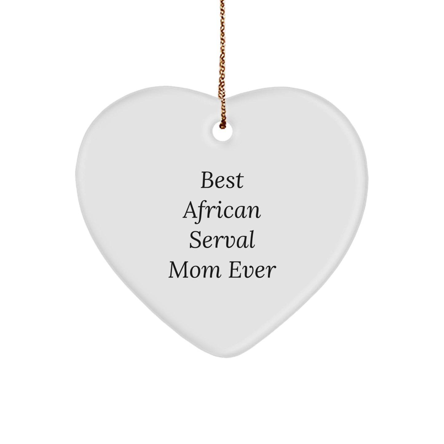 African Serval Cat Heart Ornament, Best Mom Ever, Funny Gift for African Serval Cat Lovers, Christmas Unique Gifts from Family - Image 1