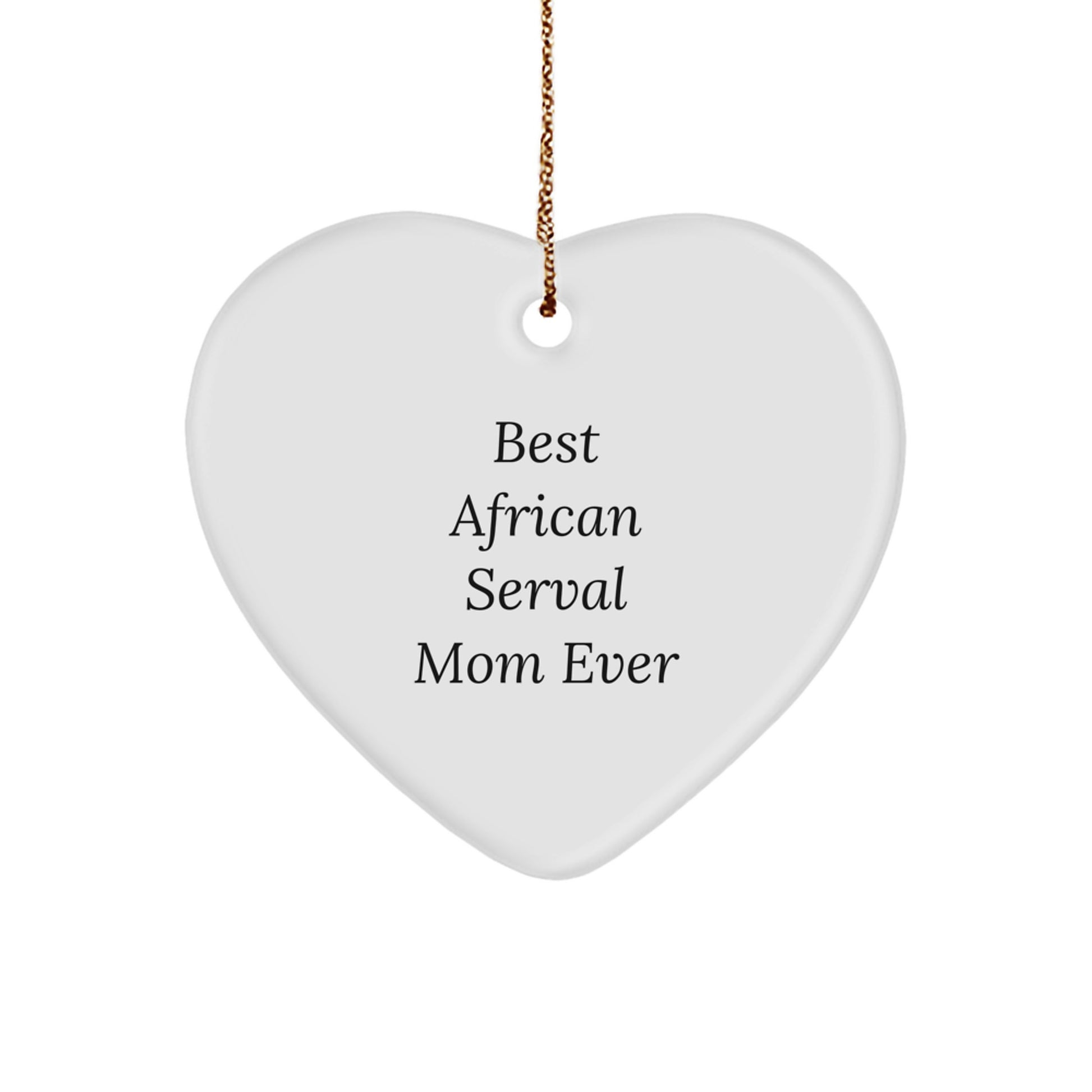 African Serval Cat Heart Ornament, Best Mom Ever, Funny Gift for African Serval Cat Lovers, Christmas Unique Gifts from Family - Image 1