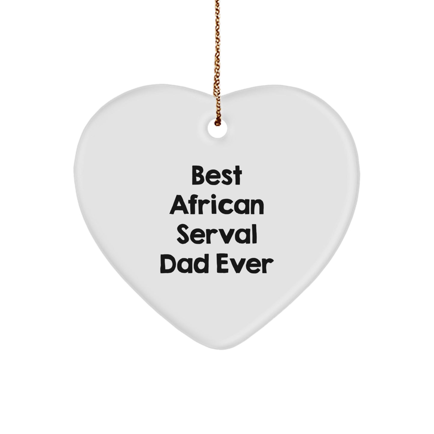 African Serval Cat Christmas Unique Gifts from Men - Funny, Heart Ornament for Best Dad Ever, Best African Serval Dad Ever Gift - Image 1