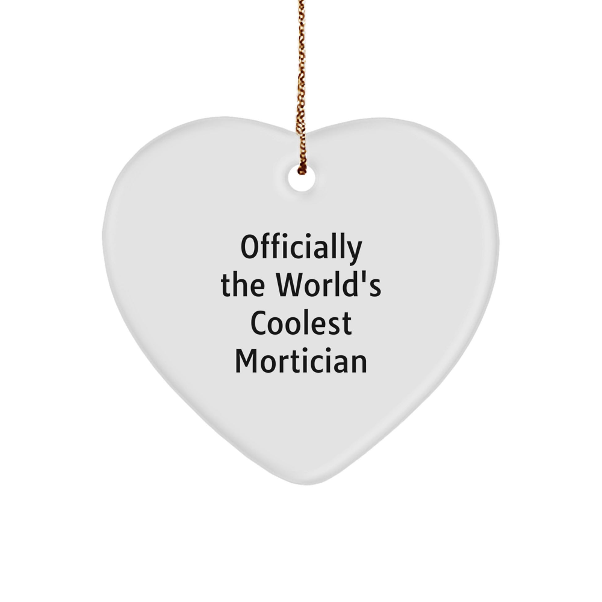 Funny Mortician Gifts for Men, Heart Ornament, Officially The World's Coolest Mortician, Christmas Unique Gifts from Friends, Mortician Lovers - Image 1