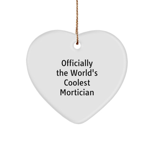 Funny Mortician Gifts for Men, Heart Ornament, Officially The World's Coolest Mortician, Christmas Unique Gifts from Friends, Mortician Lovers - Image 1