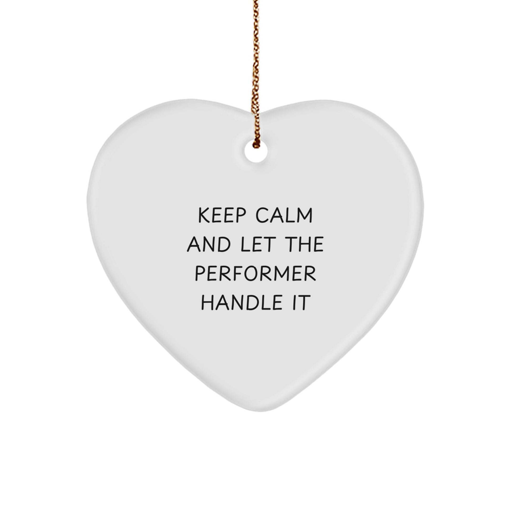 Funny Performer Heart Ornament Gifts from Friends for Christmas, Let the Performer Handle It, Heart Ornament for Men and Women - Image 1