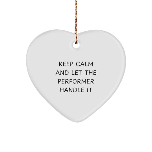 Funny Performer Heart Ornament Gifts from Friends for Christmas, Let the Performer Handle It, Heart Ornament for Men and Women - Image 1