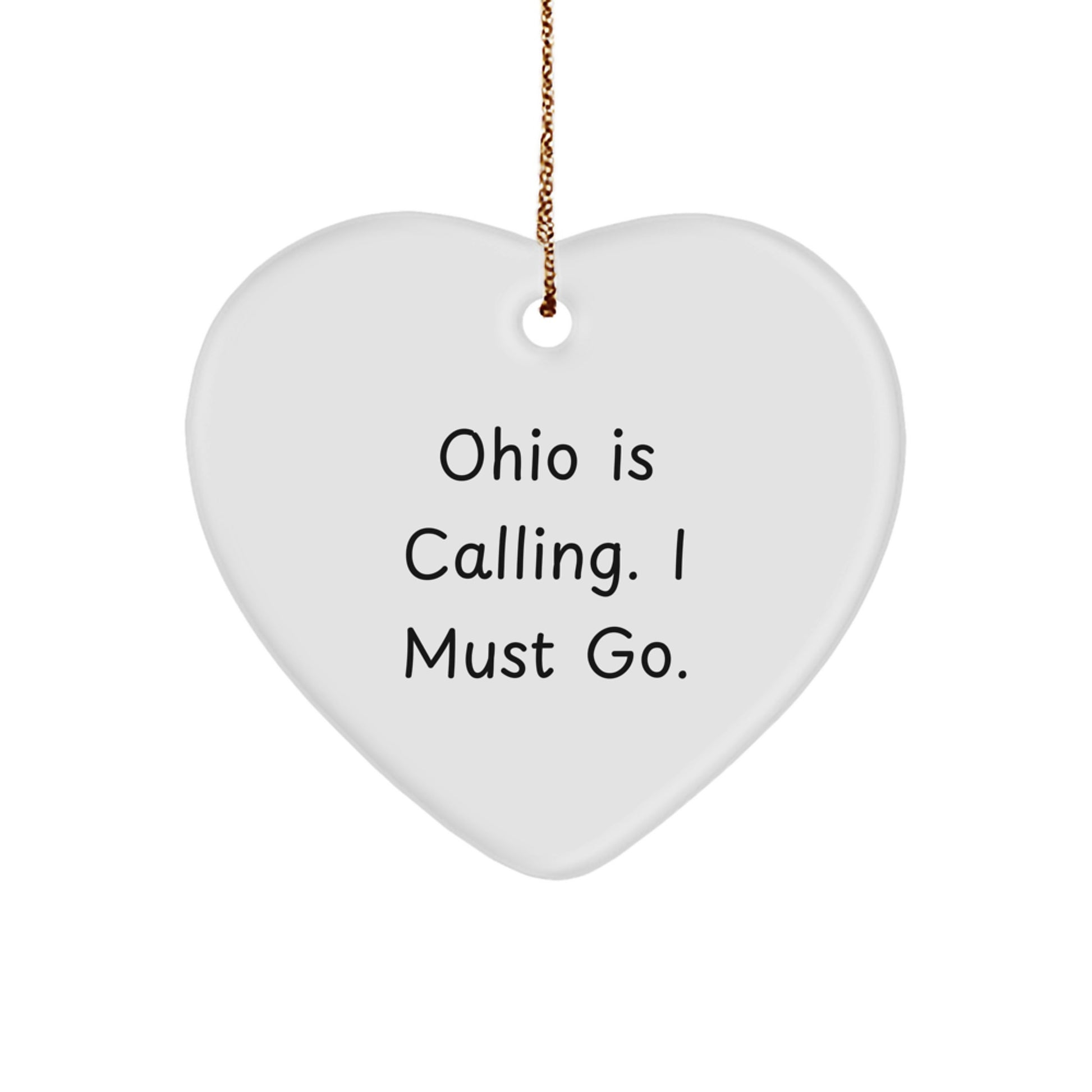 Ohio Heart Ornament, Funny Quote, Gifts from Friends to Ohio, 'Ohio Is Calling. I Must Go.' Christmas Unique Gifts - Image 1