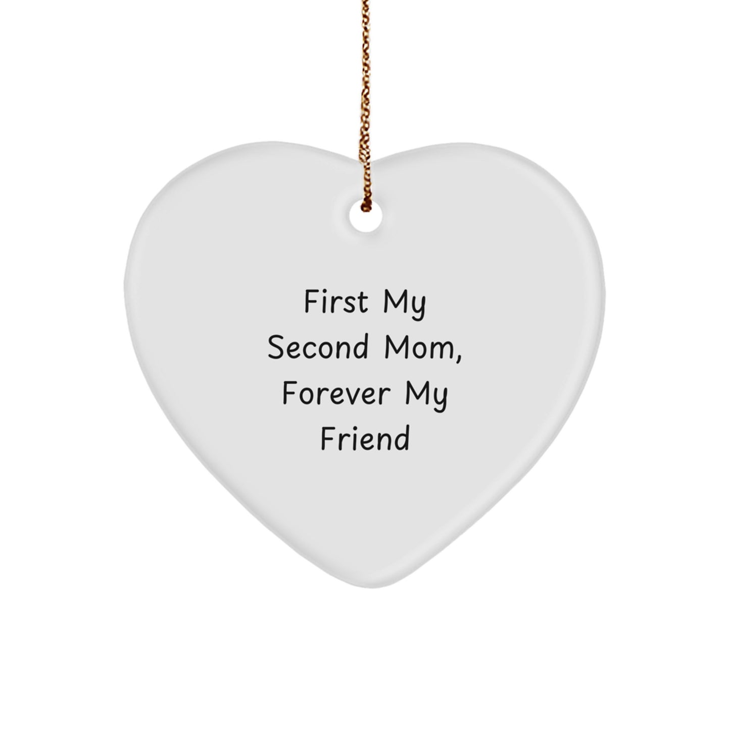Funny Second Mom Gift, Heart Ornament for Second Mom, First My Second Mom Forever My Friend - Image 1