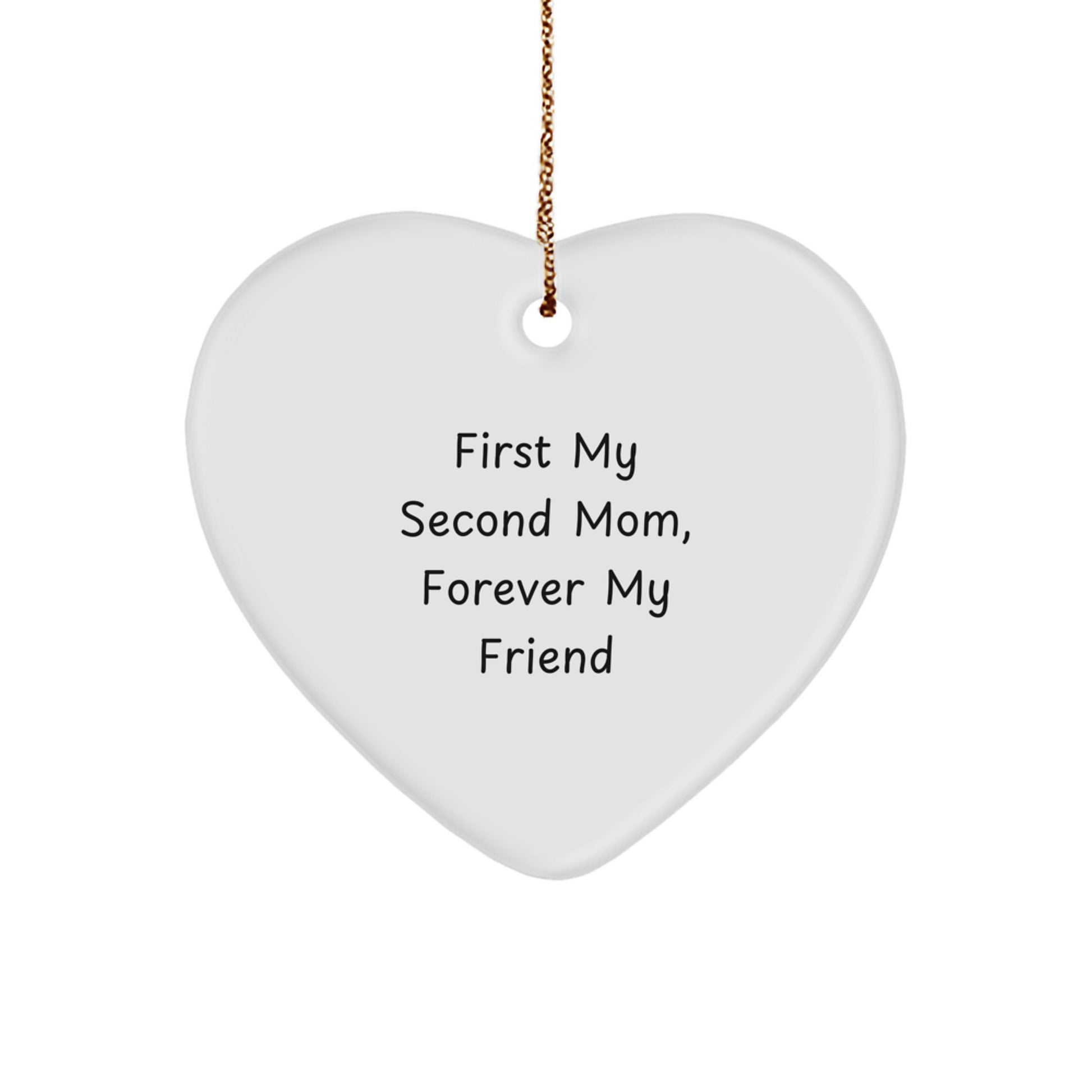 Funny Second Mom Gift, Heart Ornament for Second Mom, First My Second Mom Forever My Friend - Image 1