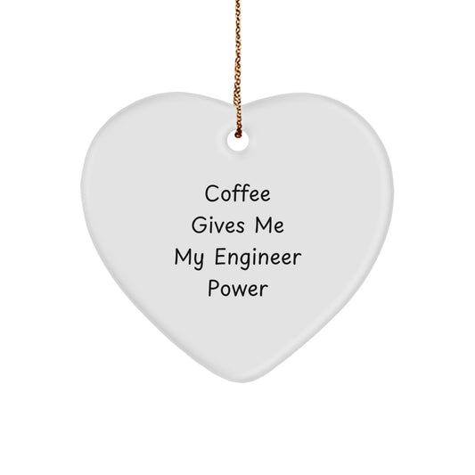 Engineer Gifts from Friends, Funny 'Coffee Gives Me My Engineer Power' Heart Ornament for Christmas - Image 1