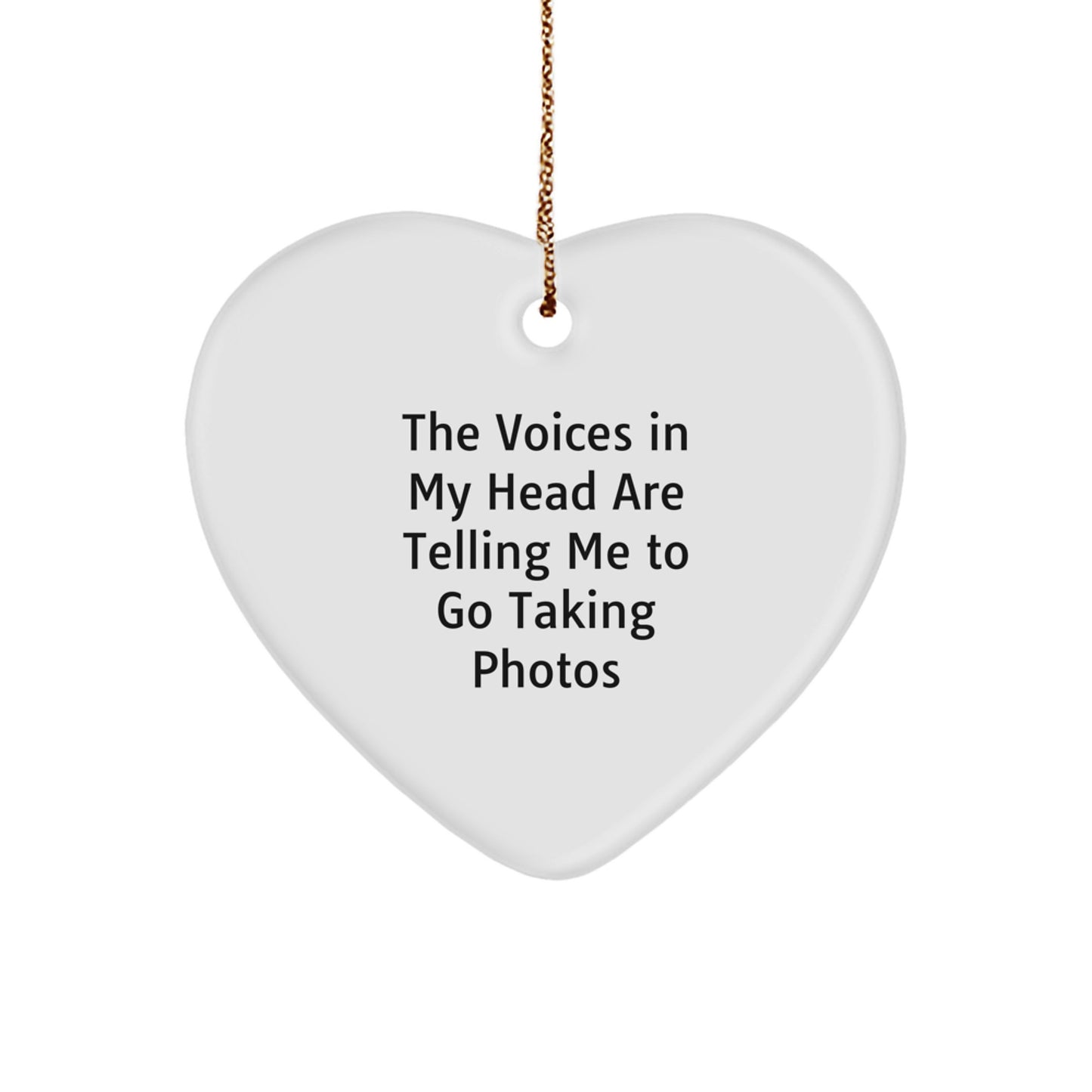 Funny Taking Photos Heart Ornament Gift for Friends Who Say 'The Voices In My Head Are Telling Me To Go Taking Photos' - Christmas Ornaments for Men Women Family - Image 1