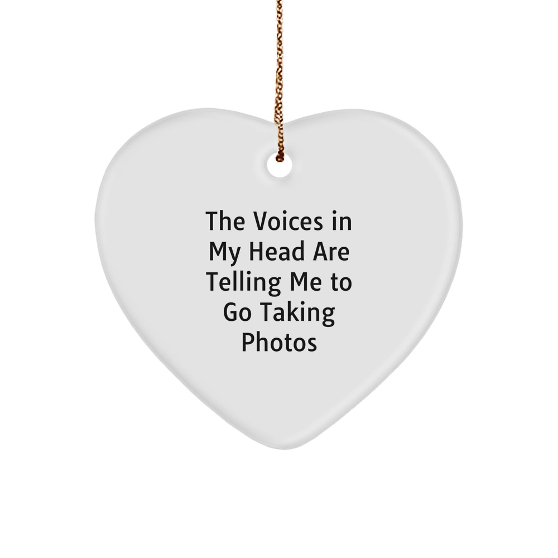 Funny Taking Photos Heart Ornament Gift for Friends Who Say 'The Voices In My Head Are Telling Me To Go Taking Photos' - Christmas Ornaments for Men Women Family - Image 1