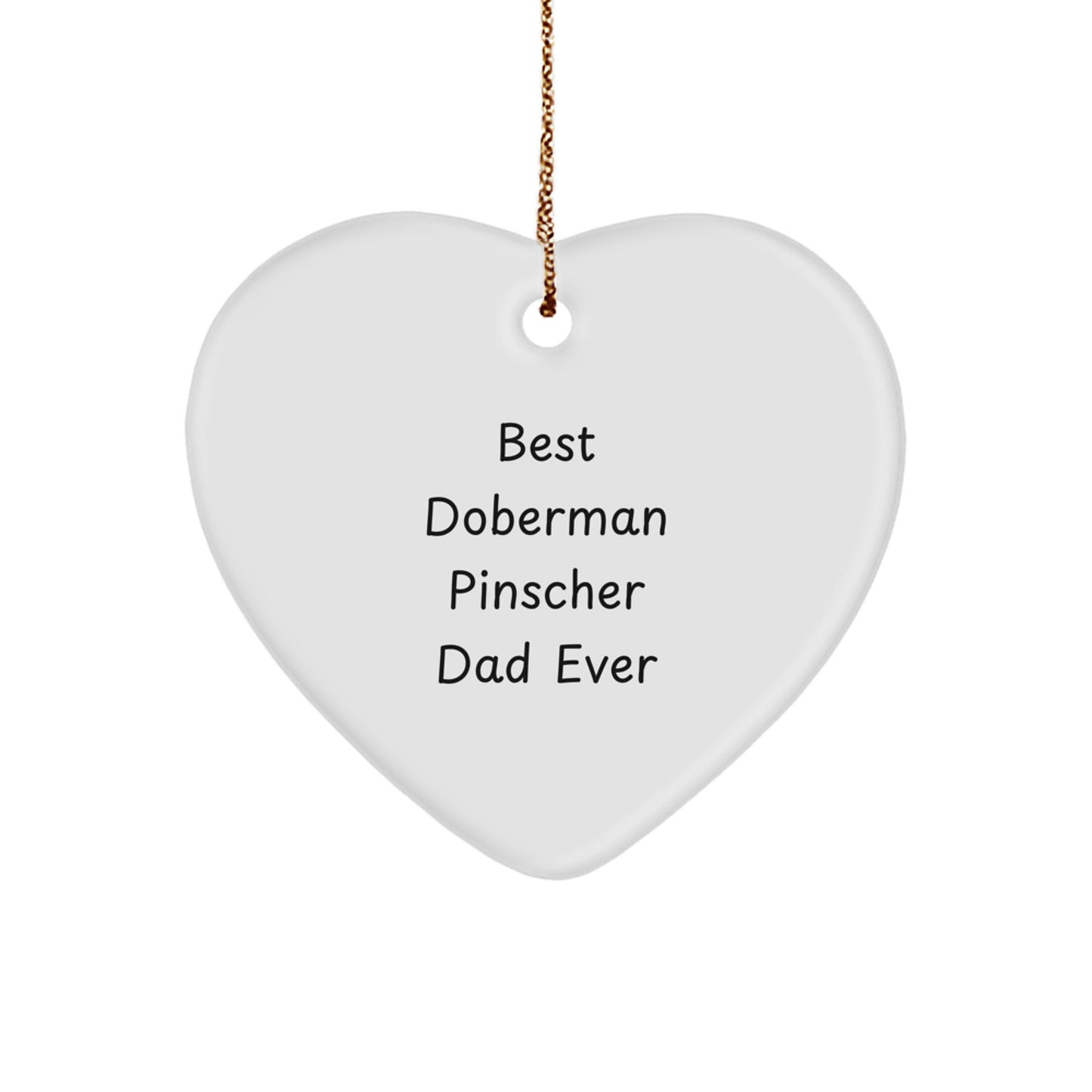Doberman Pinscher Dog Heart Ornament, Funny Quote, Best Dad Ever, Christmas Unique Gifts from Men to Family - Image 1