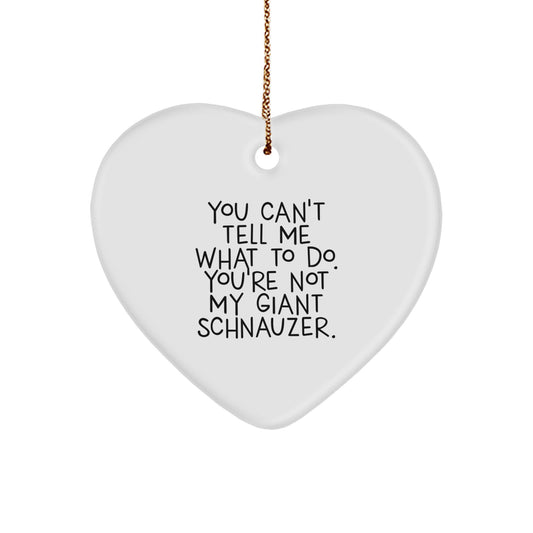 Funny Giant Schnauzer Dog Gifts from Family for Giant Schnauzer Dog Lovers - Heart Ornament with You Can't Tell Me What To Do Quote, Perfect for Christmas - Image 1