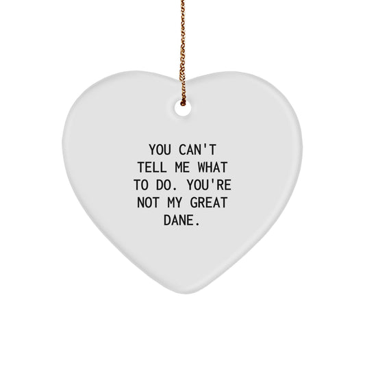 Funny Great Dane Dog Gifts from Friends and Family - Heart Ornament with You Can't Tell Me What To Do. You're Not My Great Dane. Quote - Christmas Unique Presents - Image 1