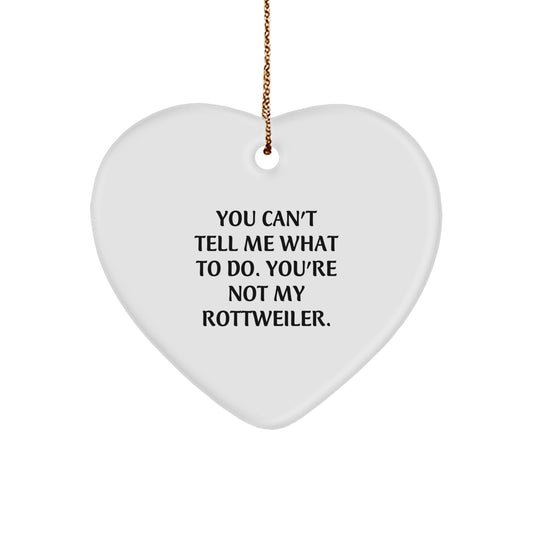 Rottweiler Dog Gifts for Men, Rottweiler Dog Lovers, Funny Heart Ornament, 'You Can't Tell Me What To Do. You're Not My Rottweiler.' Quote, Christmas Unique Gifts from Friends - Image 1