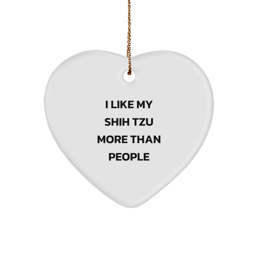 I Like My Shih Tzu More Than People Funny Heart Ornament Gifts from Friends for Shih Tzu Dog Lovers - Image 1