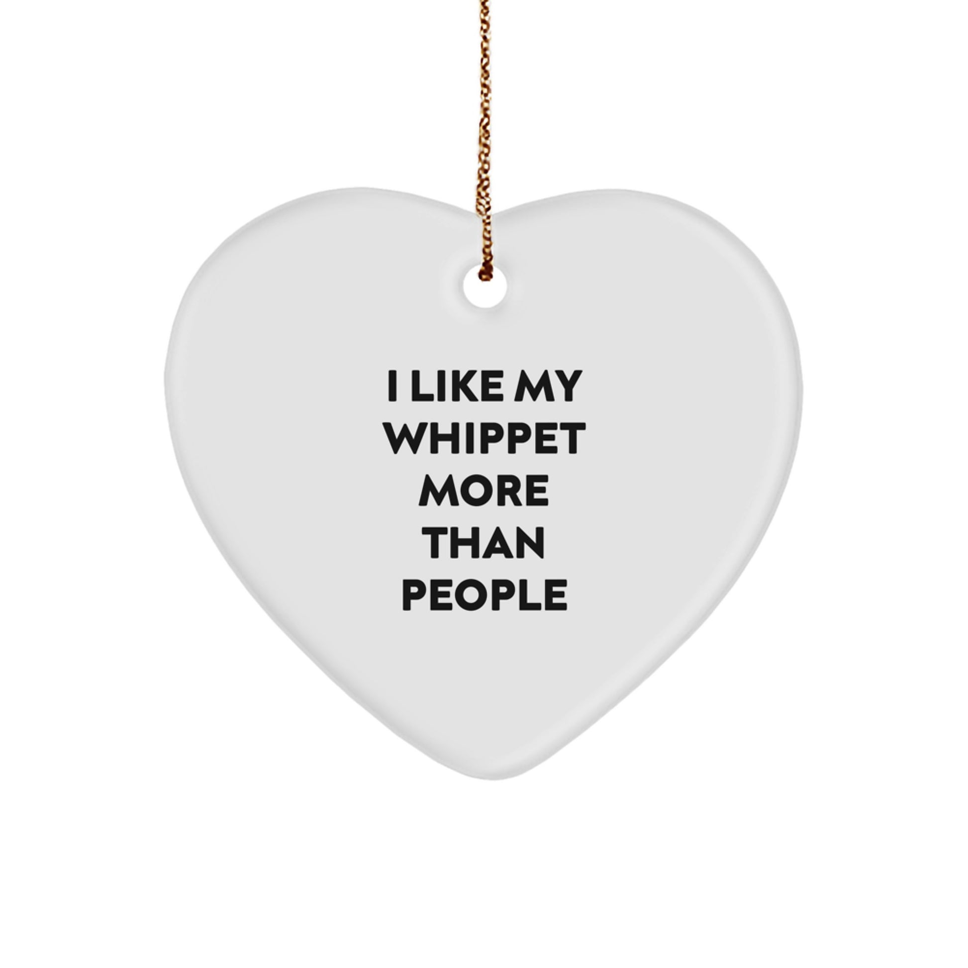 Whippet Dog Lovers Gifts from Men to Friends - Heart Ornament with Funny Quote 'I Like My Whippet More Than People' for Christmas - Image 1