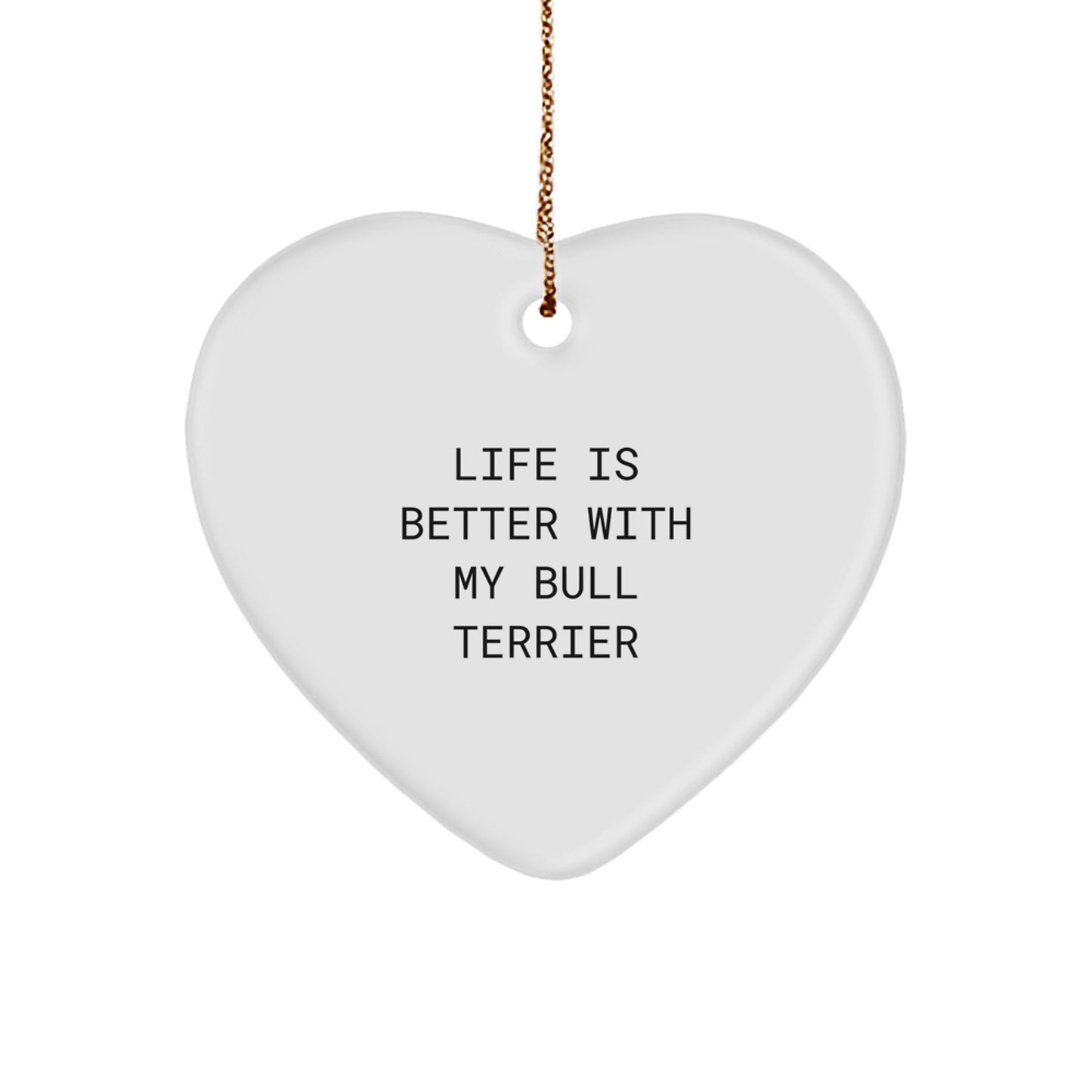 Funny Bull Terrier Dog Gifts from Family - Life Is Better With My Bull Terrier Heart Ornament for Christmas - Image 1