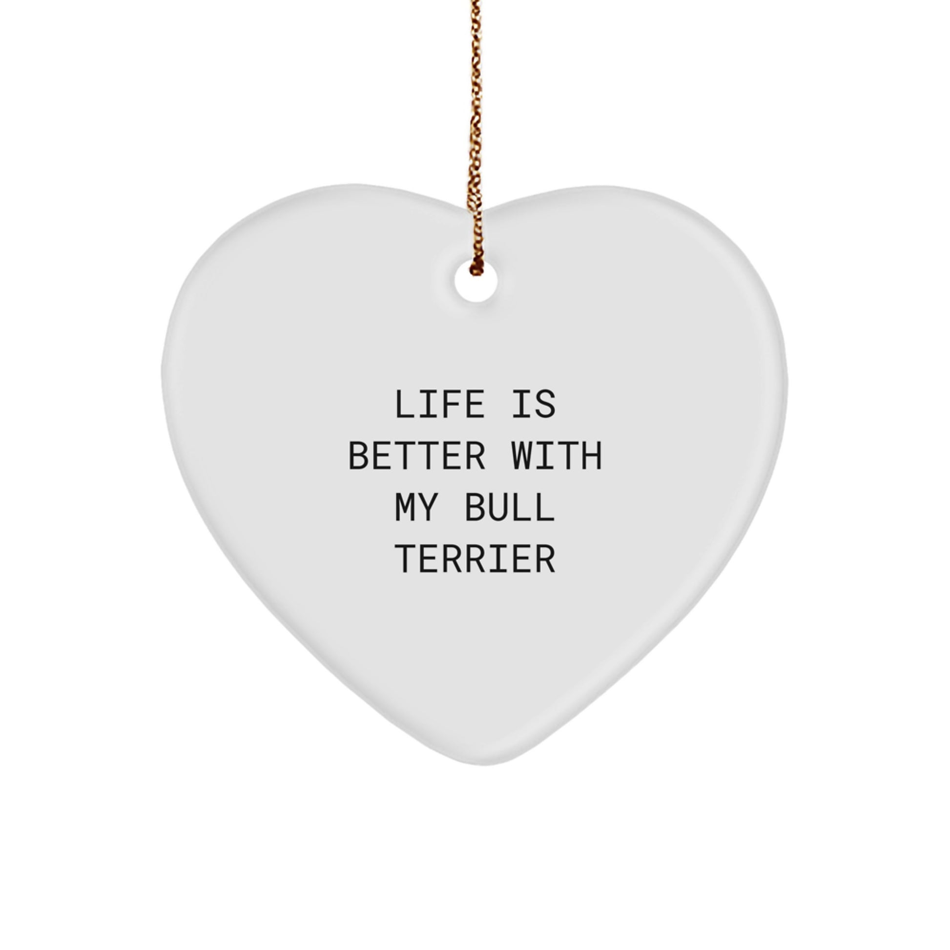 Funny Bull Terrier Dog Gifts from Family - Life Is Better With My Bull Terrier Heart Ornament for Christmas - Image 1